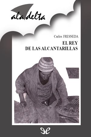 [Ala delta: Serie gris 23] • El Rey De Las Alcantarillas